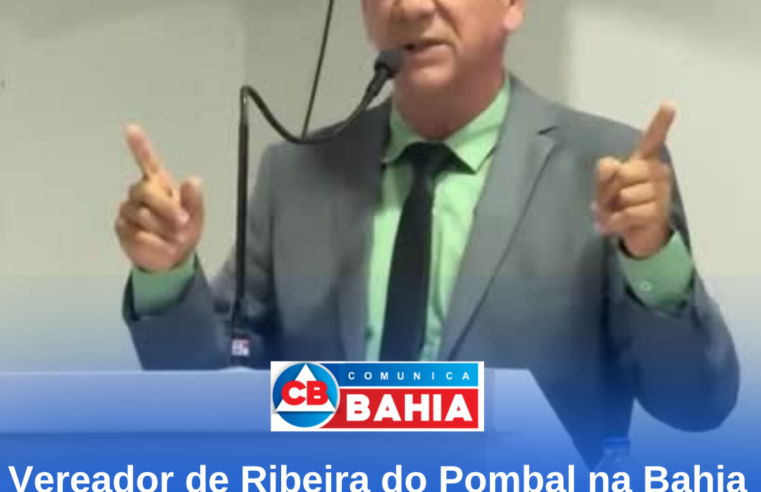 Vereador de Ribeira do Pombal na Bahia tem fala supostamente racista em discurso; “Seu pai não é negro é branco porque tem boas práticas”
