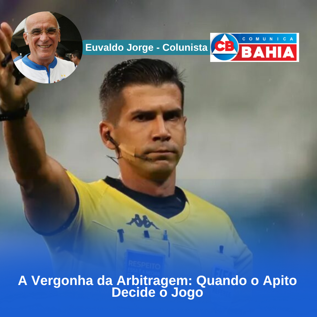 A Vergonha da Arbitragem: Quando o Apito Decide o Jogo